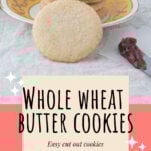 whole wheat butter cookies on plate, text overlay