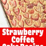 strawberry coffee cake in pan, topped with streusel, text overlay