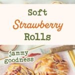 closeup of baked strawberry rolls covered with glaze, strawberry rolls before baking, text overlay