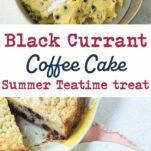 black currants mixed into batter in pan, slice of black currant coffee cake next to whole cake out of frame, text overlay