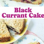 closeup of black currant cake on plate and slice of black currant cake on plate with whole cake in background with text overlay