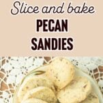 slicing a lot of pecan sandies dough, pecan sandies on plate, text overlay