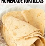 stack of homemade tortillas folded to show their pliability, text overlay