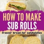sliced sub sandwich on homemade sub rolls, homemade sub roll sliced to show texture, text overlay