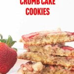 cross-section stack of strawberry crumb cake cookies next to strawberry, text overlay