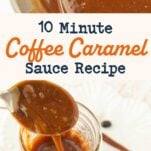 pan of coffee caramel sauce, spoon drizzling coffee caramel sauce into jar, text overlay