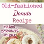 powdered sugar cake donuts on plate next to card and bowl of donuts out of frame, pieces of powdered sugar donut on plate next to bowl of donuts and closeup of whole donut, text overlay