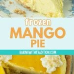 closeup of slice of frozen mango pie from side, top view of slice of mango pie cut from whole pie on pie server, text overlay